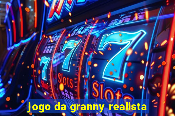 jogo da granny realista